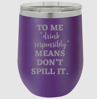 Insulated Tumbler 12 oz "don't spill it"